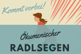 RADLSEGEN AN DER GERNER BRÜCKE
Ökumenischer Radlsegen
Samstag, 21. März | 14 -16 Uhr
