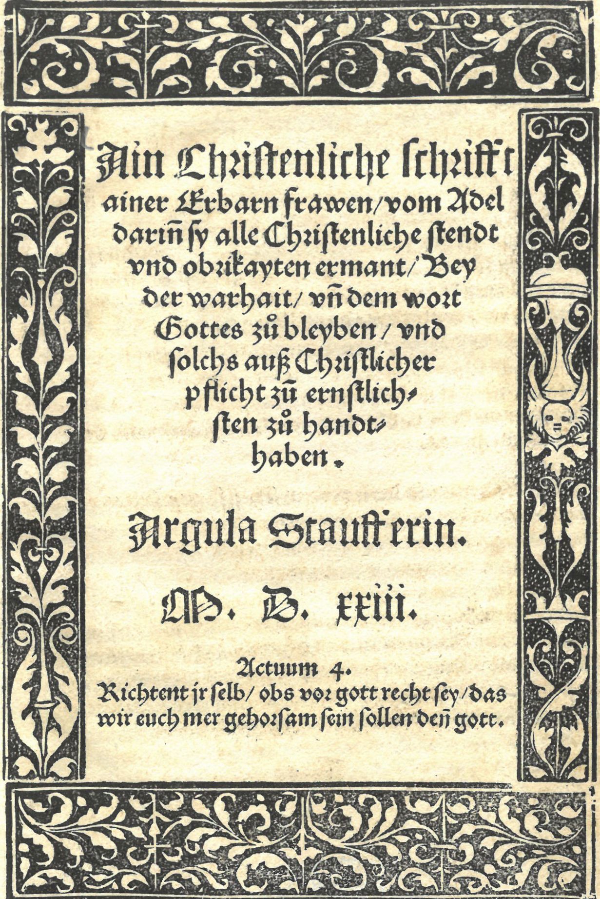 Argula Staufferin, Ein Cristenliche schrifft ainer Erbarn frawen / vom Adel darinn sy alle Christenliche stendt vnd obrikayten ermant / Bey der warhait / und dem wort Gottes zu bleyben / vnd solchs au