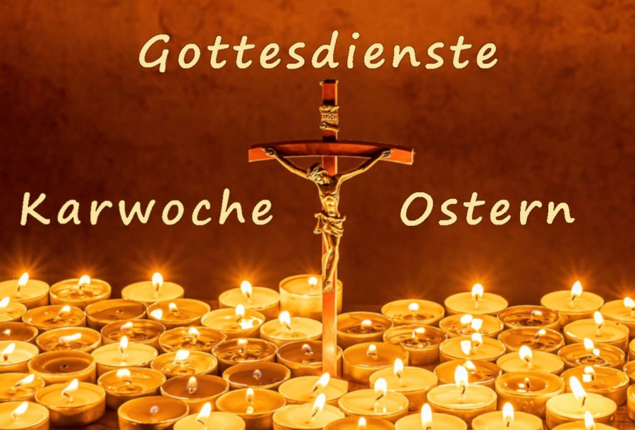 Gottesdienste in der Karwoche und an Ostern