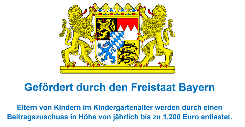 Bayerisches Staatswappen mit Text: Gefördert durch den Freistaat Bayern Eltern von Kindern im Kindergartenalter werden durch einen Beitragszuschuss in Höhe von jährlich bis zu 1.200 Euro entlastet.