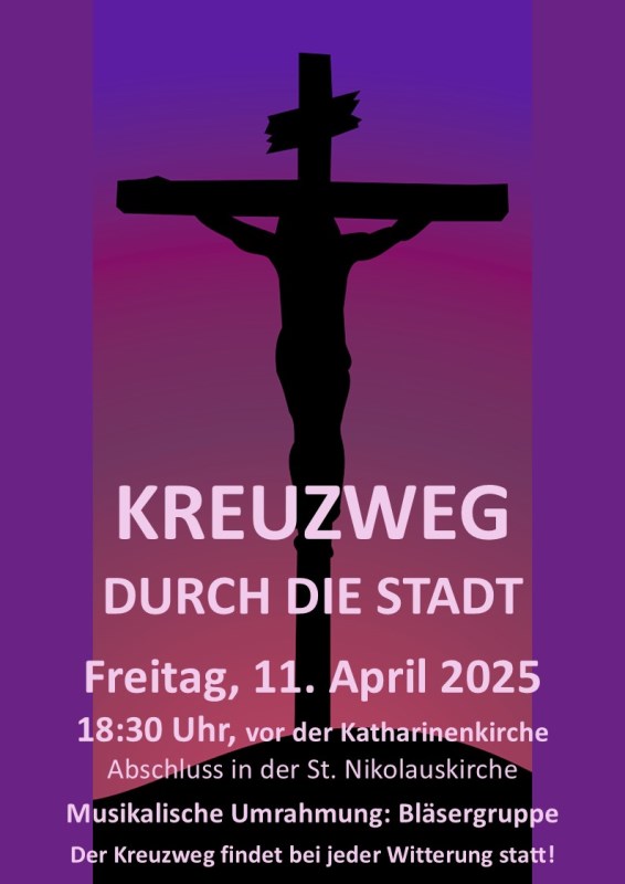 Kreuzweg durch die Stadt Mühldorf am Inn am 11. April 2025 ab 18 Uhr 30 vor der Katahrinenkirche.
