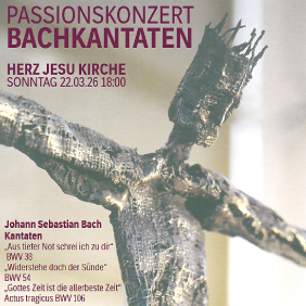 PASSIONSKONZERT in Herz Jesu - Bachkantaten<br/><br/>22. März 2026  18:00 Uhr Herz Jesu Kirche