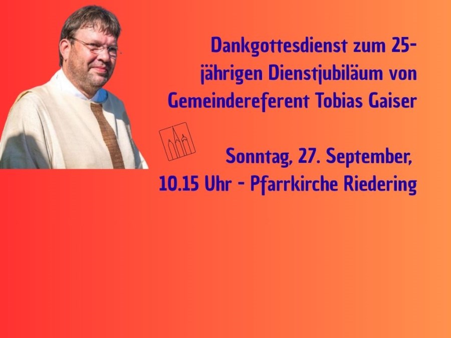 Dankgottesdienst zum 25-jährigen Dienstjubiläum von Gemeindereferent Tobias Gaiser

Sonntag, 27. September, 
10.15 Uhr - Pfarrkirche Riedering