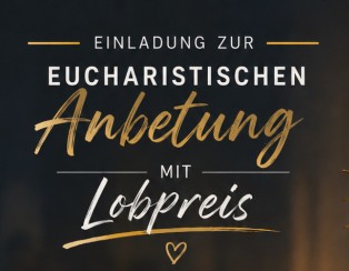 Einladung zur Eucharistischen Anbetung