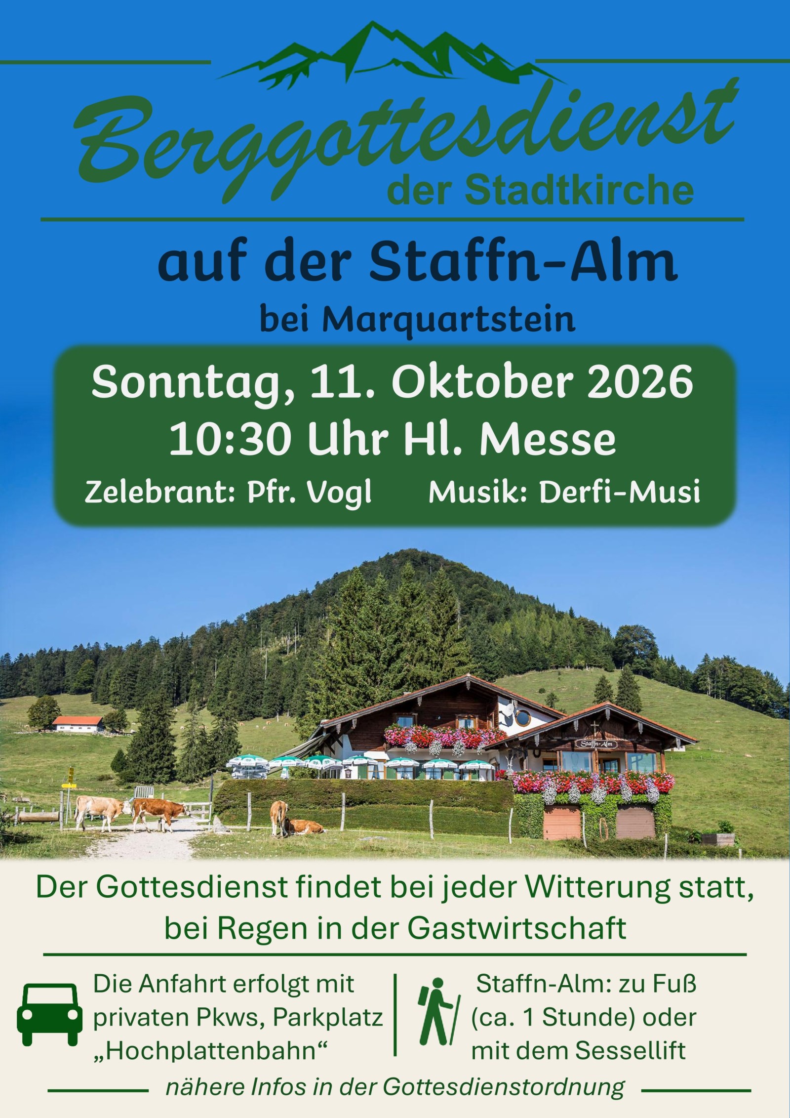 Staffn-Alm<br/>Sonntag, 11. Oktober 2026<br/>10:30 Uhr Hl. Messe<br/>Zelebrant: Pfr. Vogl<br/>Musik: Derfi-Musi