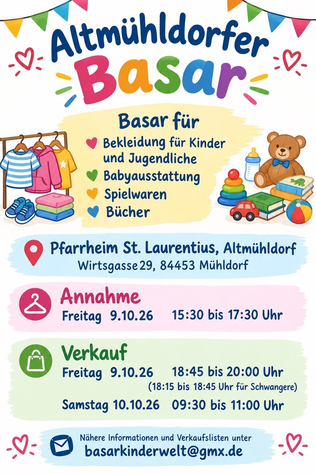 Pfarrheim St. Laurentius, Altmühldorf<br/>Bekleidung für Kinder und Jugendliche, Babyausstattung, Spielwaren und Bücher<br/>9. Oktober 2026, 18.45 bis 20.00 Uhr<br/>10. Oktober 2026, 9.30 bis 11.00 Uhr